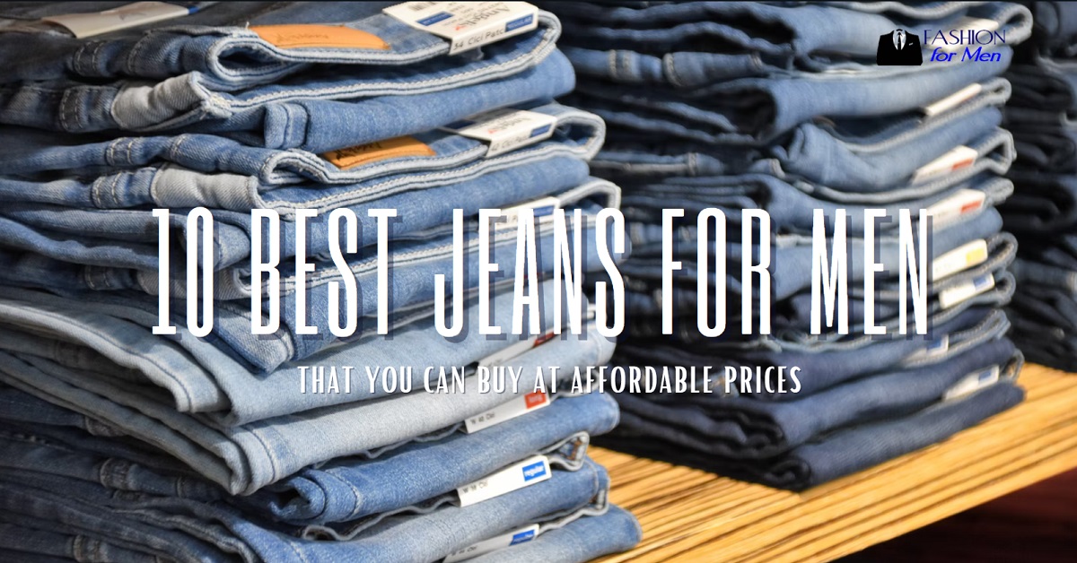 10 Best Jeans For Men That You Can Buy At Affordable Prices