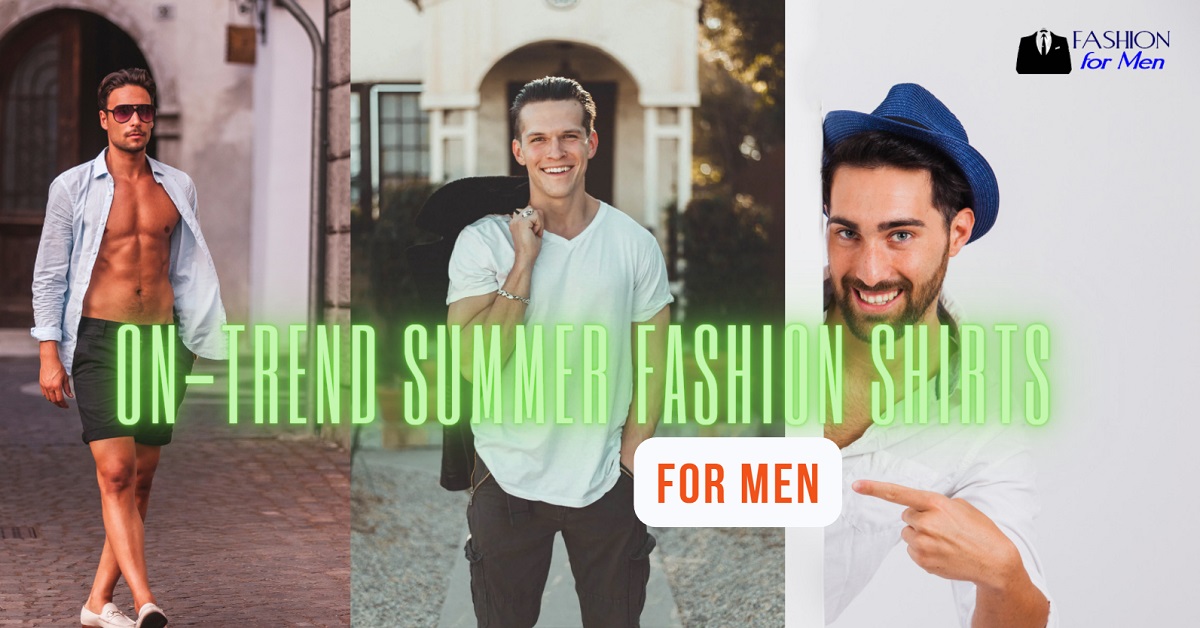 On-Trend Summer Fashion Shirts For Men