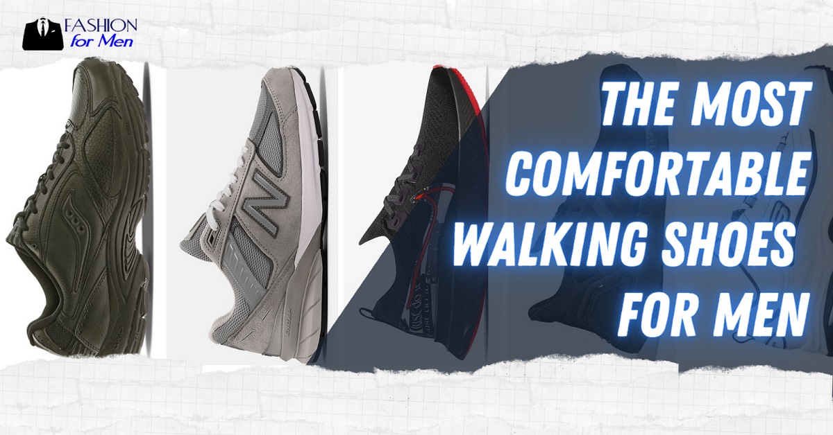 The Most Comfortable Walking Shoes For Men