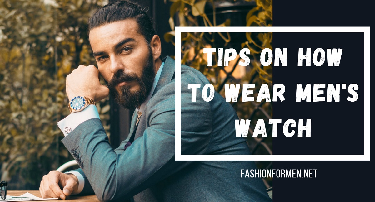 Tips On How To Wear Men’s Watch