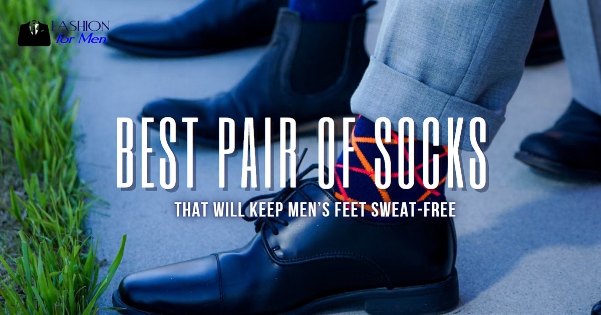 Best Pair Of Socks That Will Keep Men’s Feet Sweat-Free