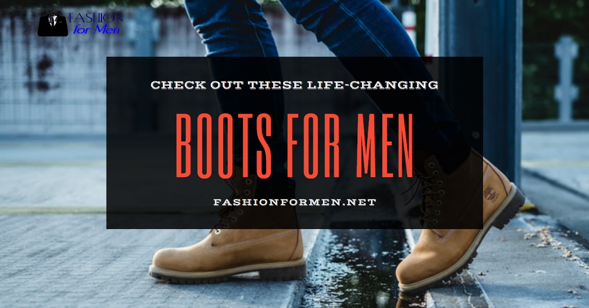 Check Out These Life-Changing Boots For Men