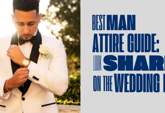 Best Man Attire Guide: Look Sharp on the Wedding Day