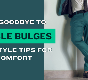 Say Goodbye to Visible Bulges: Top Style Tips for Comfort