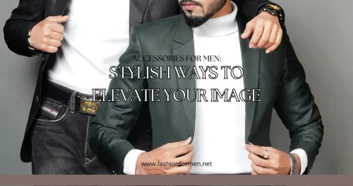 Accessories for Men: 20 Stylish Ways to Elevate Your Image