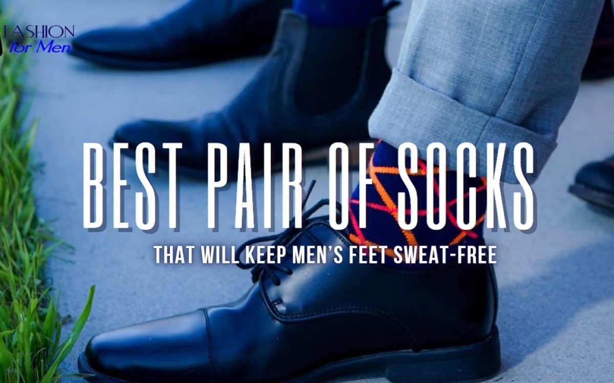 Best Pair Of Socks That Will Keep Men’s Feet Sweat-Free