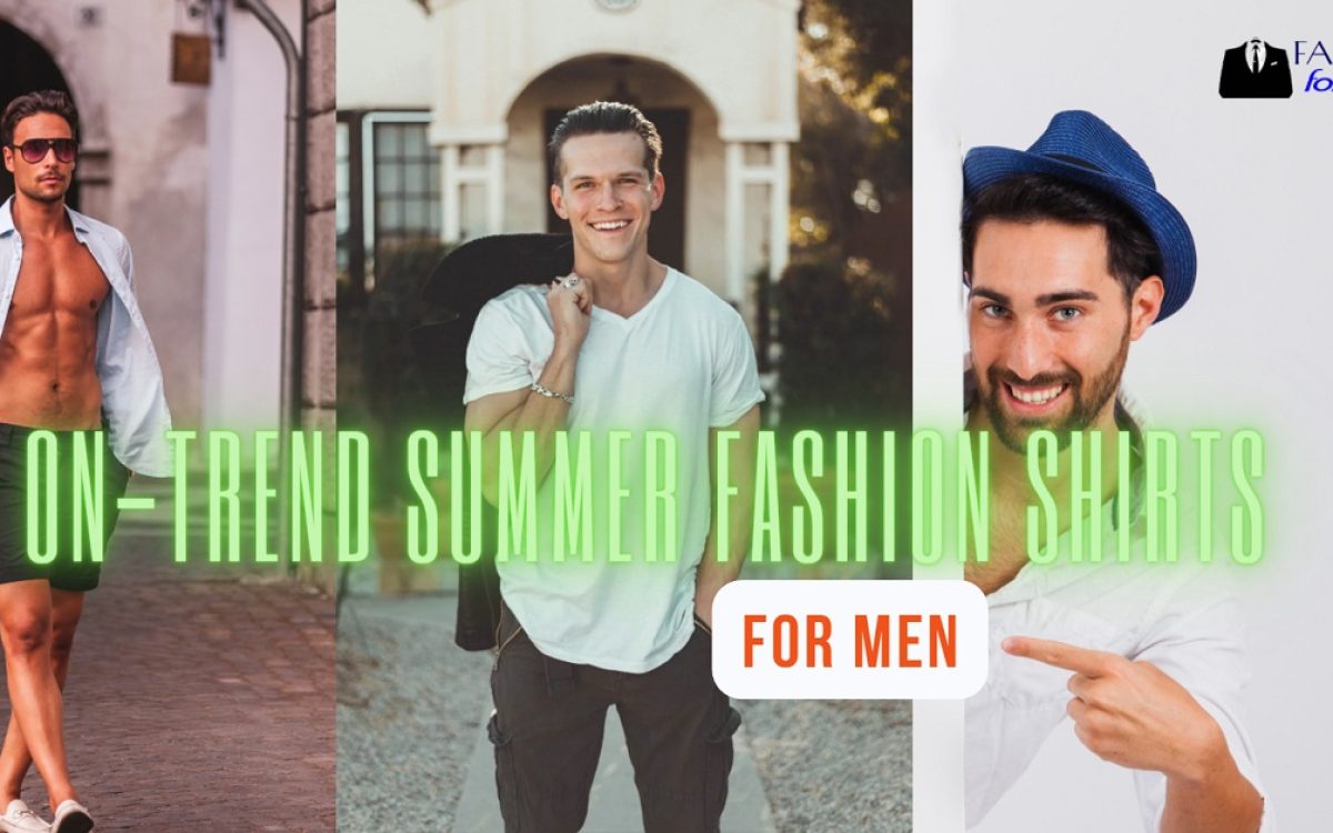 On-Trend Summer Fashion Shirts For Men