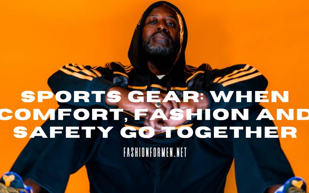 Sports Gear: When Comfort, Fashion And Safety Go Together