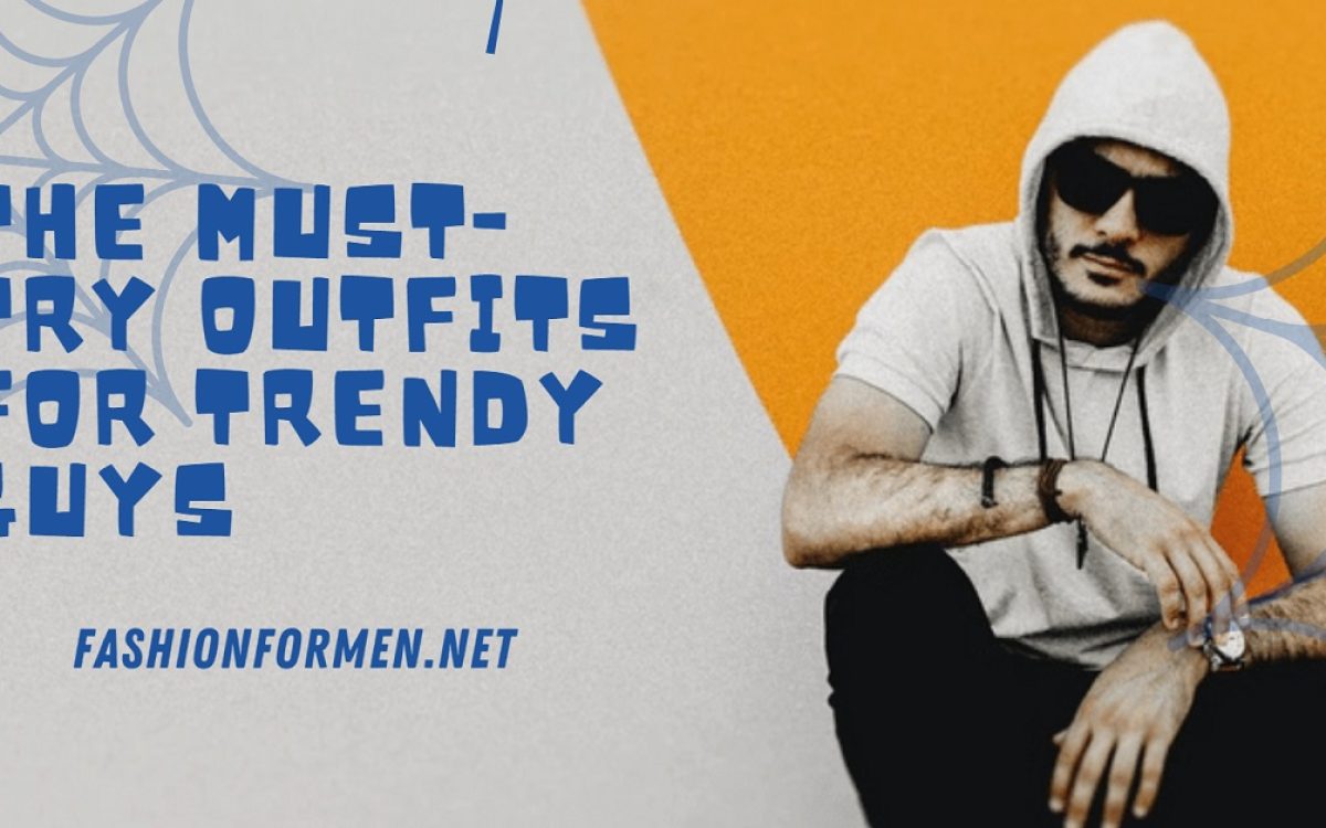 The Must-Try Outfits For Trendy Guys In 2020