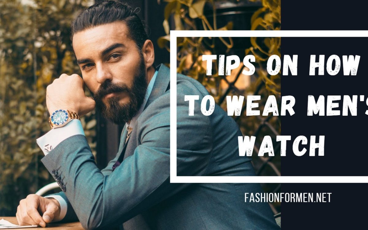 Tips On How To Wear Men’s Watch